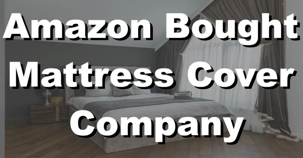 amazon has bought the mattress cover company walmart for 775 million