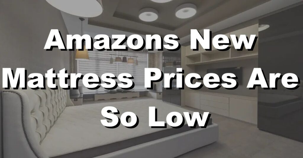 amazons new mattress prices are so low you might not want to buy it