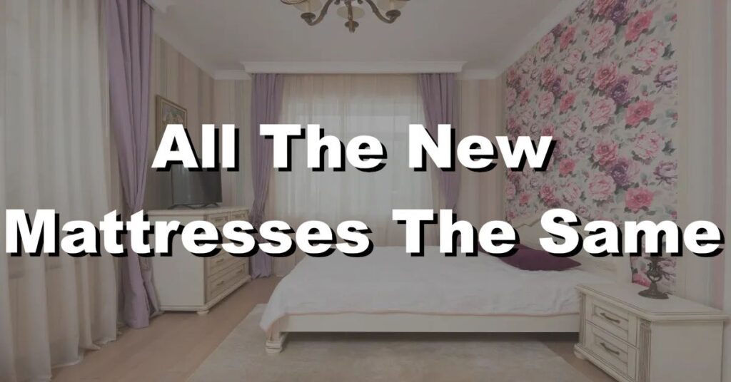 are all the new mattresses going to be the same