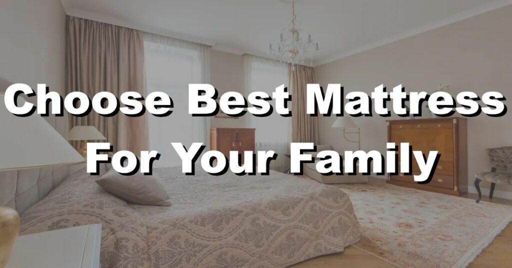 how to choose the best mattress for you and your family