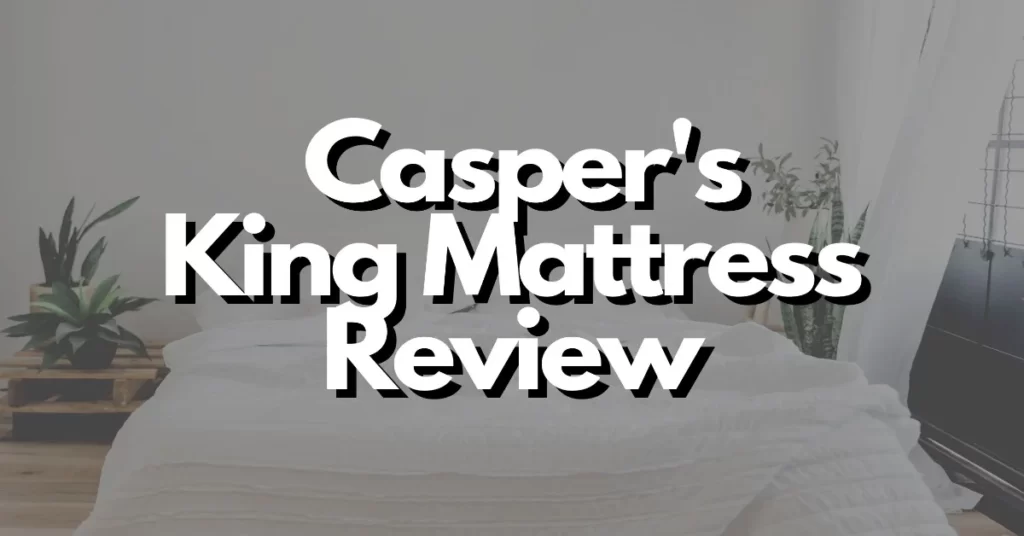 midsize mattress review casper kings mattress review