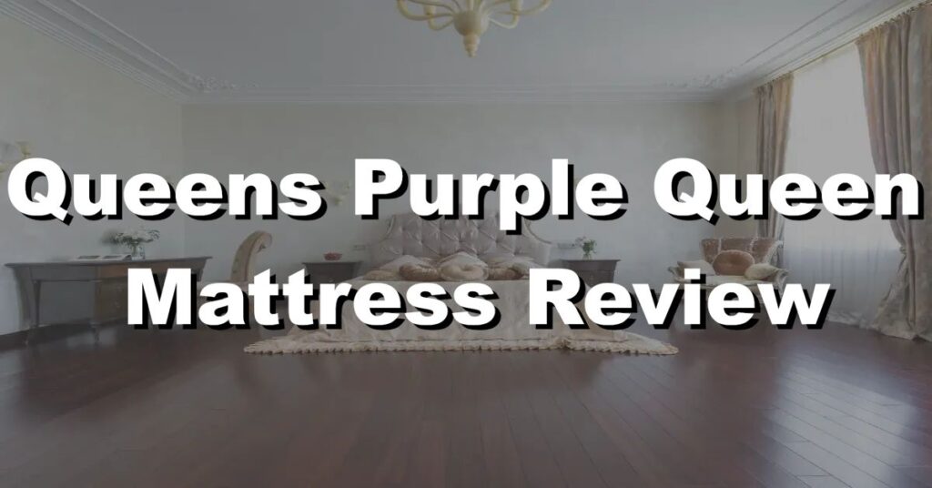 queens purple queen mattress review