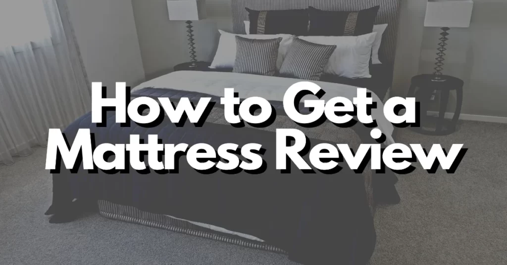 what to do if you want a mattress review