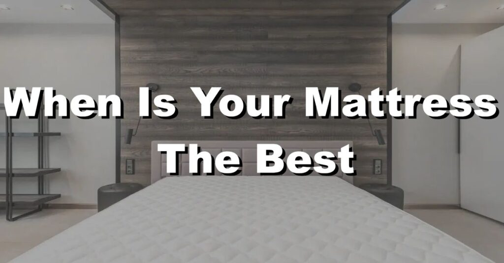when is your mattress the best