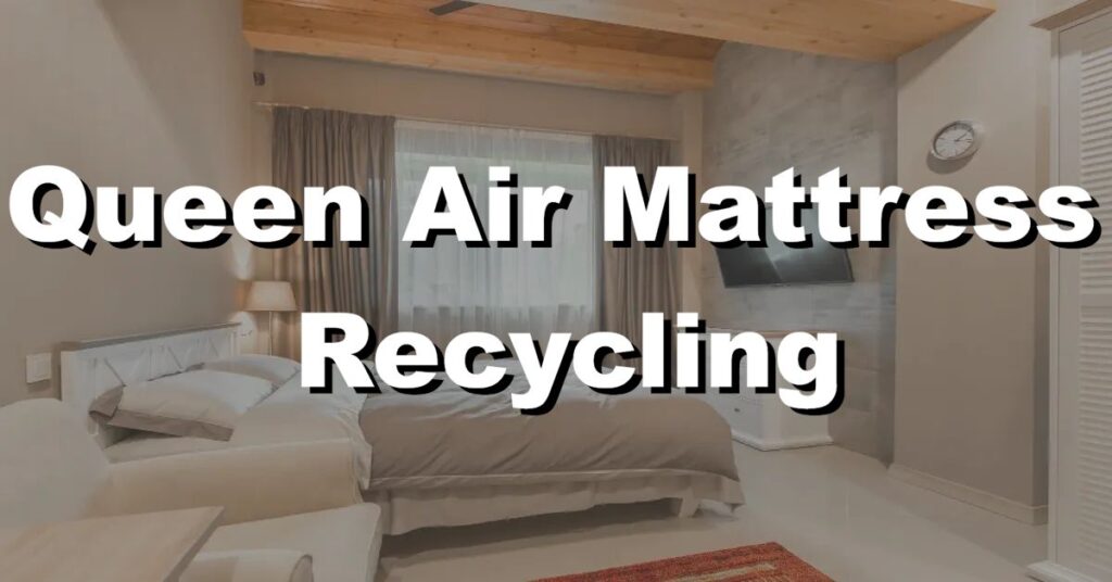 why is queen air mattress recycling so hard