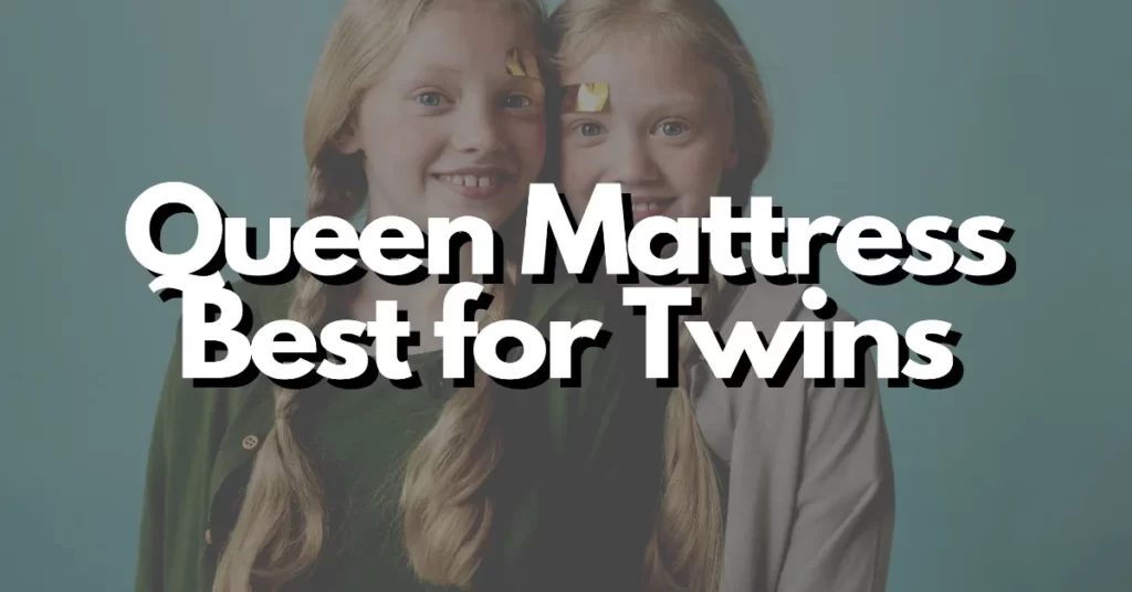 why the queen mattress is the best mattress for twins