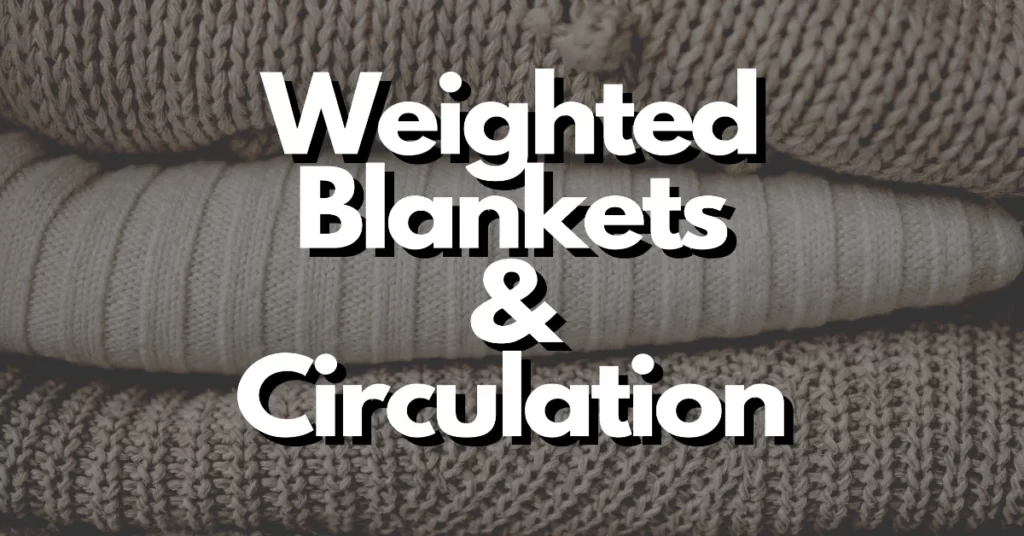 are weighted blankets bad for circulation