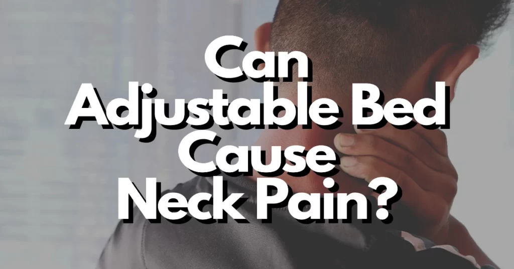 can adjustable bed cause neck pain