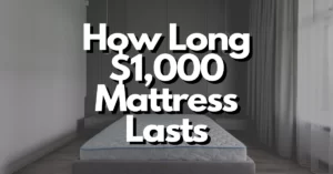how long does a $1000 mattress last