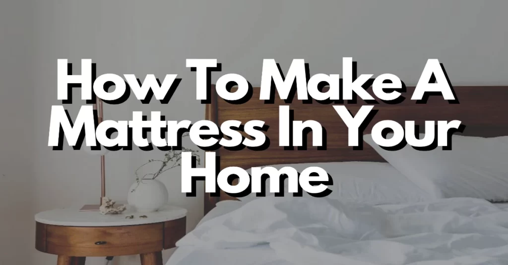 how to make a mattress in your home