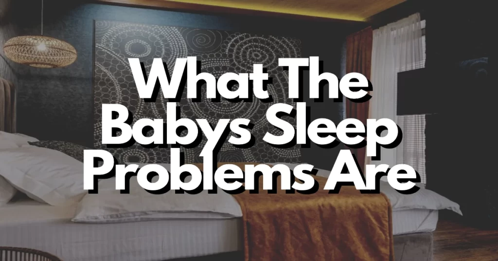 what the babys sleep problems are and what to do about it