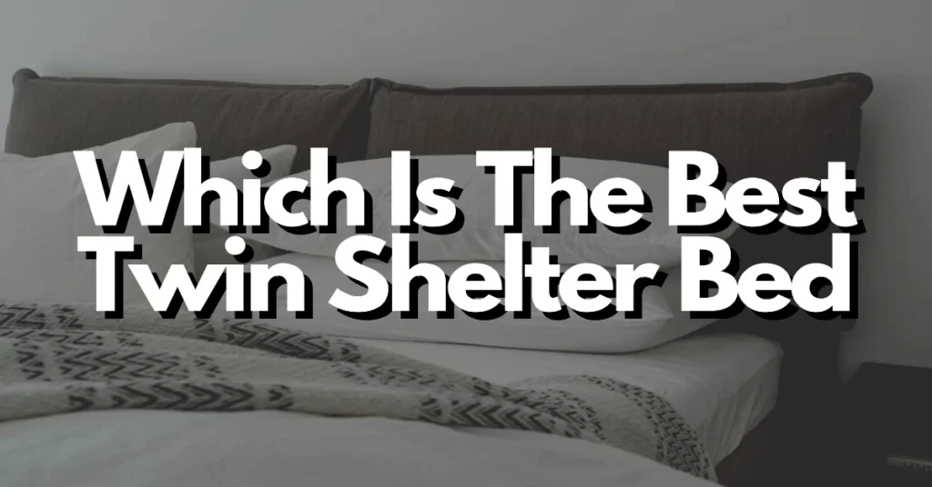 which is the best twin shelter bed