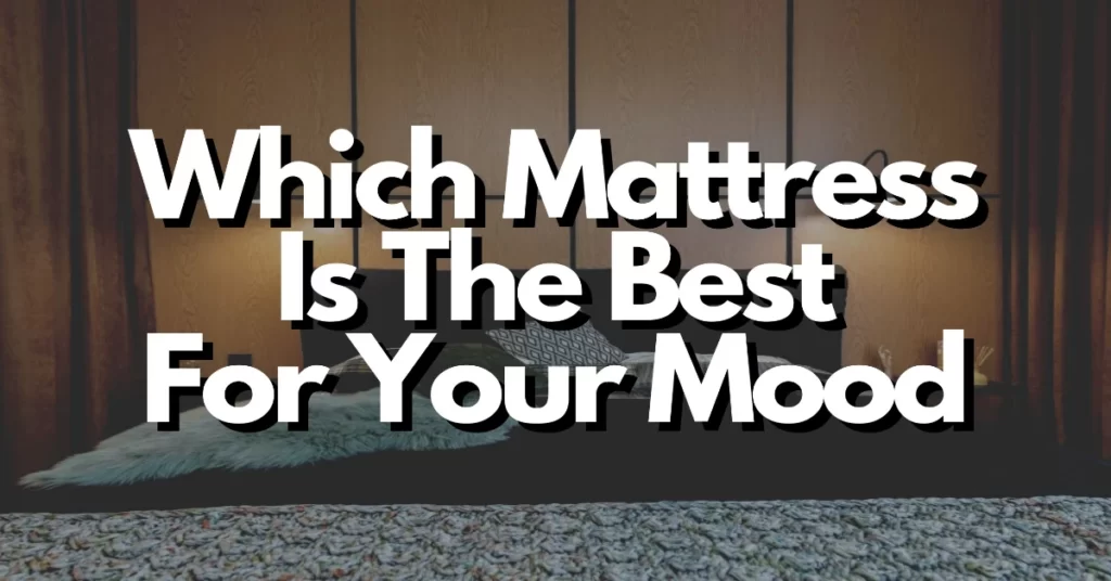 which mattress is the best for your mood