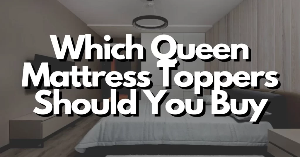 which queen mattress toppers should you buy