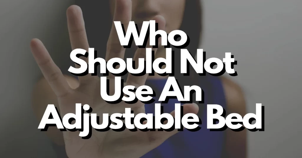 who should not use an adjustable bed