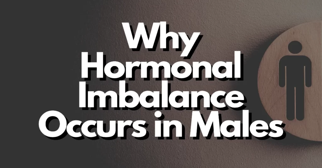 why hormonal imbalance occur in males